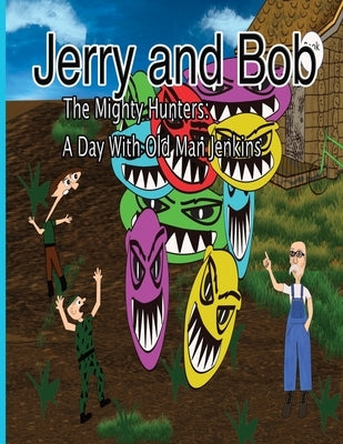 Jerry and Bob, They Mighty Hunters: A Day with Old Man Jenkins by Stowell, Curtis