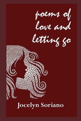 Poems of Love and Letting Go by Soriano, Jocelyn