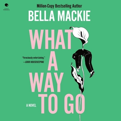 What a Way to Go by MacKie, Bella