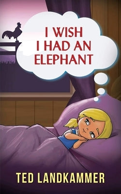 I Wish I Had an Elephant by Landkammer, Ted