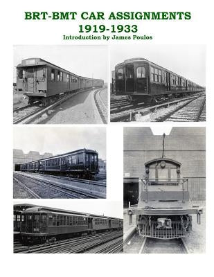BRT - BMT Car Assignments 1919 - 1933 by Poulos, James