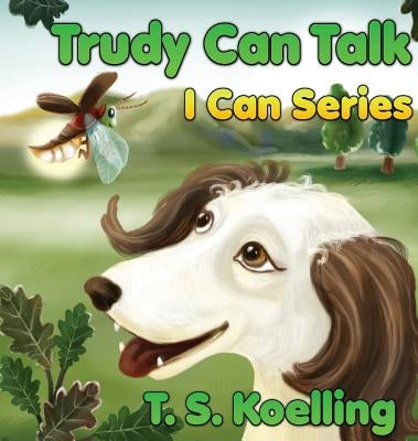 Trudy Can Talk by Koelling, T. S.