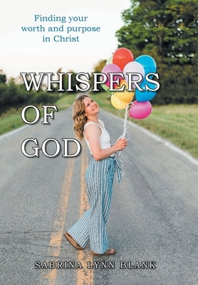 Whispers of God: Finding Your Worth and Purpose in Christ by Blank, Sabrina Lynn