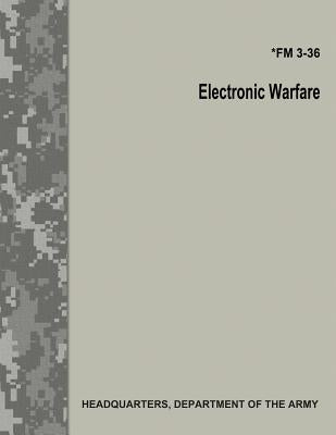 Electronic Warfare (FM 3-36) by Army, Department Of the