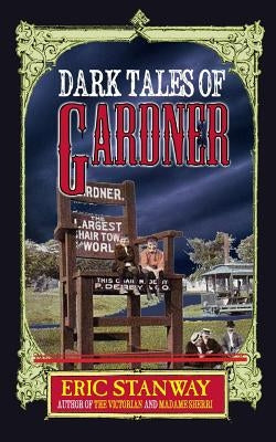 Dark Tales of Gardner by Stanway, Eric