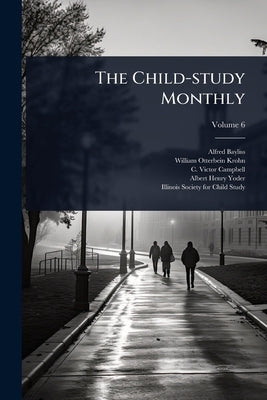 The Child-study Monthly by Bayliss, Alfred