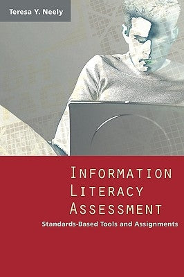 Information Literacy Assessment by Neely, Teresa Y.