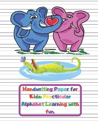 Handwriting Paper for Kids: Practicular Alphabet Learning with fun.: Cursive Writing Books and Practice Paper:3-Line and Checkered Writing Sheets( by Powers, Variegated