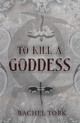 To Kill A Goddess by Tork, Rachel