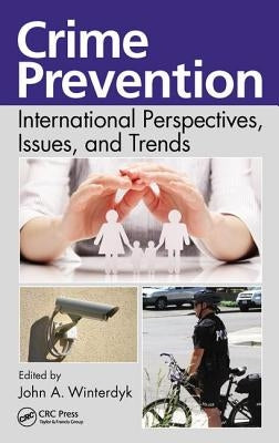 Crime Prevention: International Perspectives, Issues, and Trends by Winterdyk, John A.