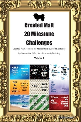 Crested Malt 20 Milestone Challenges Crested Malt Memorable Moments. Includes Milestones for Memories, Gifts, Socialization & Training Volume 1 by Doggy, Todays
