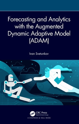 Forecasting and Analytics with the Augmented Dynamic Adaptive Model (ADAM) by Svetunkov, Ivan