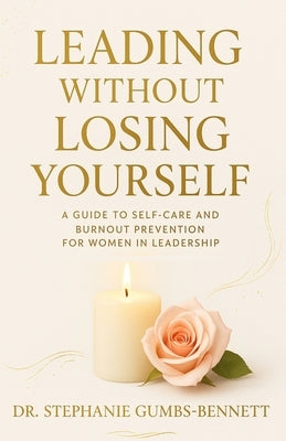 Leading Without Losing Yourself by Gumbs-Bennett, Stephanie