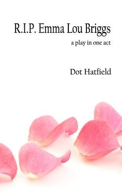 R.I.P Emma Lou Briggs by Hatfield, Dot