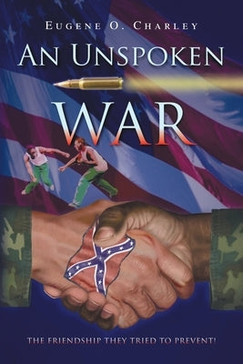 An Unspoken War by Charley, Eugene O.