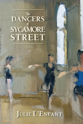 The Dancers of Sycamore Street by L'Enfant, Julie