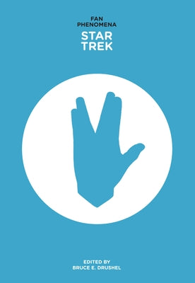 Fan Phenomena: Star Trek by Drushel, Bruce E.
