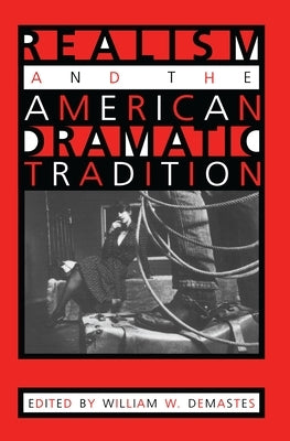 Realism and the American Dramatic Tradition by Demastes, William W.