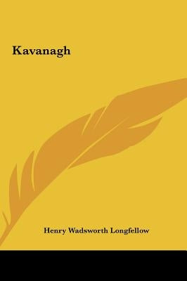 Kavanagh by Longfellow, Henry Wadsworth