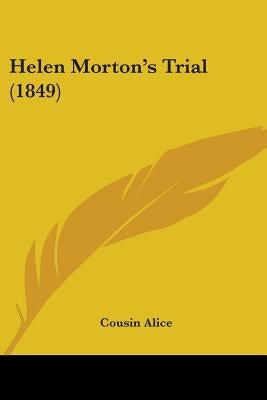 Helen Morton's Trial (1849) by Cousin Alice