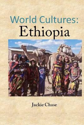 World Cutlures: Ethiopia by Chase, Jackie