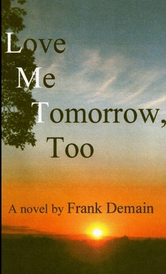 Love Me Tomorrow, Too by Demain, Frank