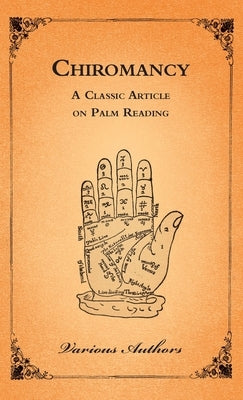 Chiromancy - A Classic Article on Palm Reading by Authors, Various