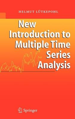 New Introduction to Multiple Time Series Analysis by Lütkepohl, Helmut