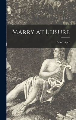 Marry at Leisure by Piper, Anne