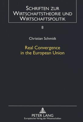 Real Convergence in the European Union: An Empirical Analysis by Straubhaar, Thomas