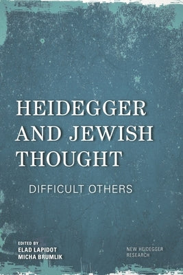 Heidegger and Jewish Thought: Difficult Others by Lapidot, Elad