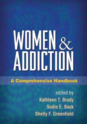 Women and Addiction: A Comprehensive Handbook by Brady, Kathleen T.