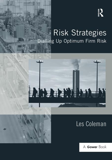 Risk Strategies: Dialling Up Optimum Firm Risk by Coleman, Les