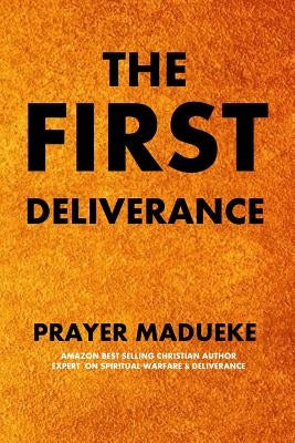 The First Deliverance by Madueke, Prayer M.