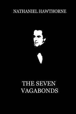 The Seven Vagabonds by Hawthorne, Nathaniel