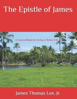 The Epistle of James by Lee, James Thomas, Jr.