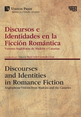 Discursos e Identidades en la Ficción Romántica / Discourses and Identities in Romance Fiction by González-Cruz, María Isabel