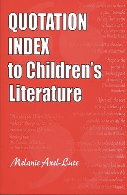 Quotation Index to Children's Literature by Axel-Lute, Melanie
