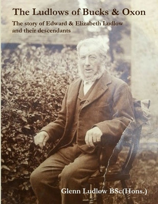 The Ludlows of Bucks and Oxon by Ludlow, Glenn