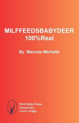 Milffeedsbabydeer100%real by Michelle, Marcela