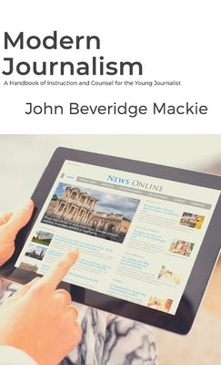 Modern Journalism by MacKie, John B.