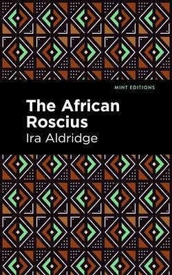 The African Roscius by Aldridge, Ira