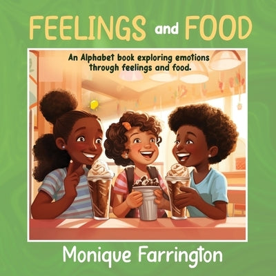 Feelings and Food: An Alphabet book exploring emotions through feelings and food by Farrington, Monique