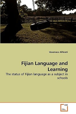 Fijian Language and Learning by Alifereti, Vasemaca