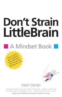 Don't Strain LittleBrain: A Mindset Book by Dando, Mark