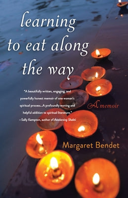 Learning to Eat Along the Way: A Memoir by Bendet, Margaret