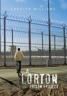 A Lorton Prison Project by Williams, Carolyn