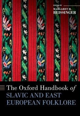 The Oxford Handbook of Slavic and East European Folklore by Beissinger