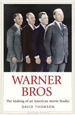 Warner Bros: The Making of an American Movie Studio by Thomson, David