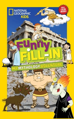National Geographic Kids Funny Fillin: My Greek Mythology Adventure by National Geographic Kids
